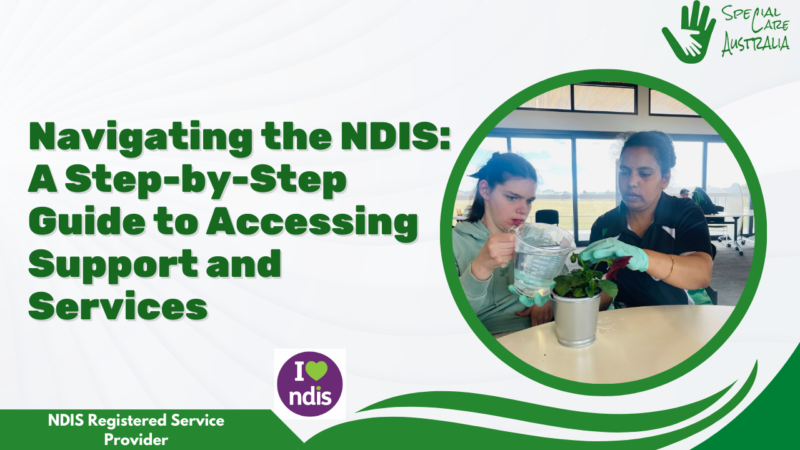 Navigating the NDIS: A Step-by-Step Guide to Accessing Support and Services