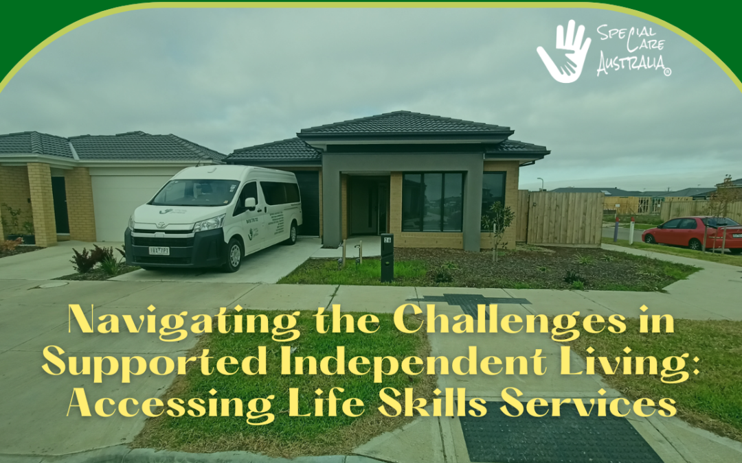 Navigating the Challenges in Supported Independent Living: Accessing Life Skills Services