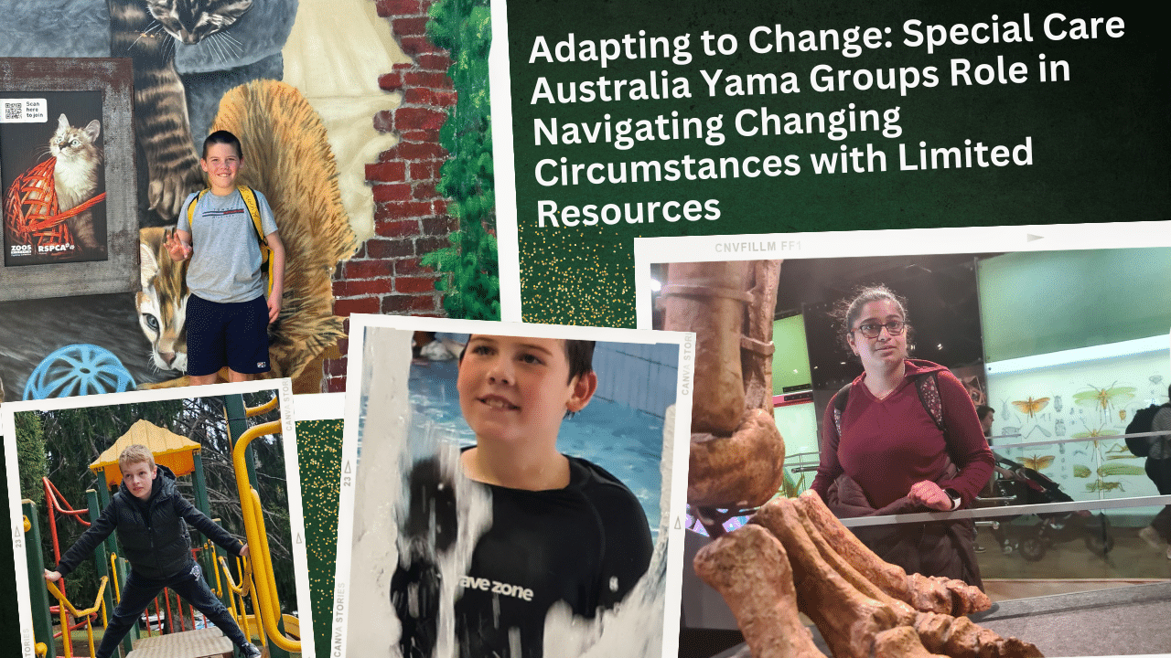 Adapting to Change: Special Care Australia Yama Groups Role in Navigating Changing Circumstances with Limited Resources