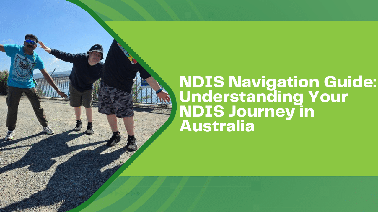 NDIS Navigation Guide: Understanding Your NDIS Journey in Australia