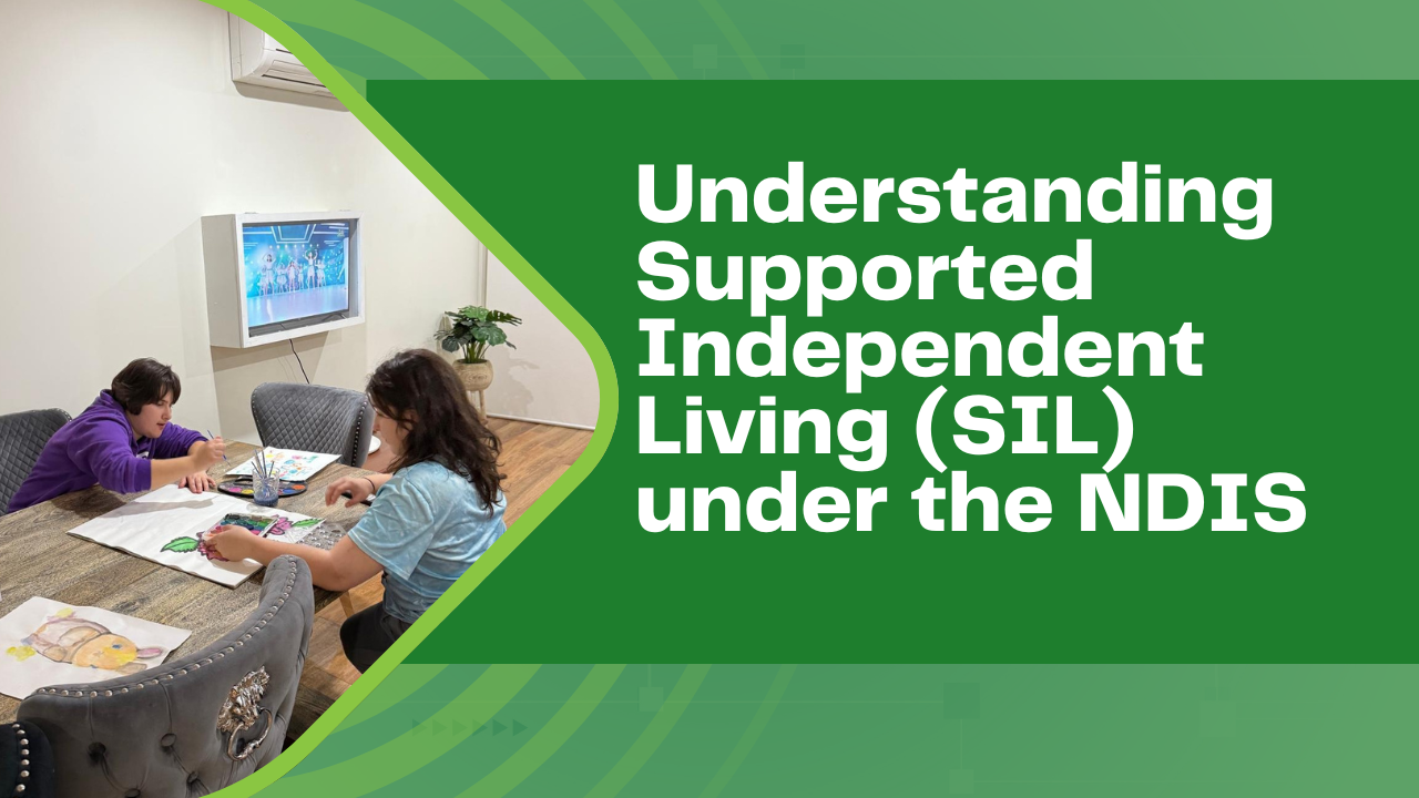 Understanding Supported Independent Living (SIL) under the NDIS